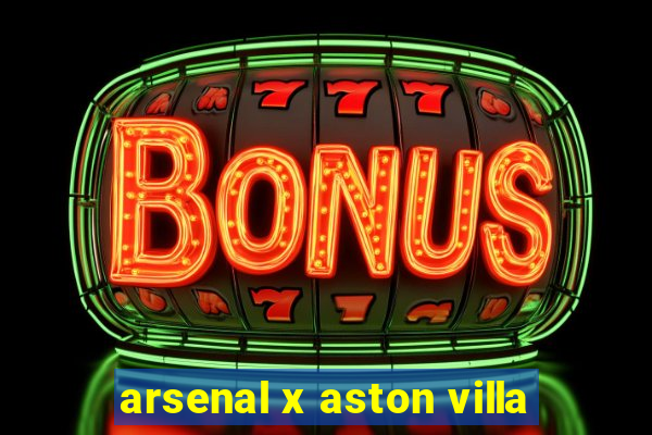 arsenal x aston villa