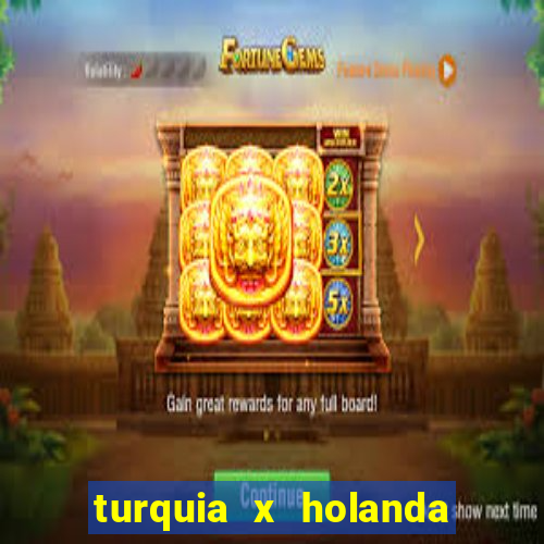 turquia x holanda onde assistir