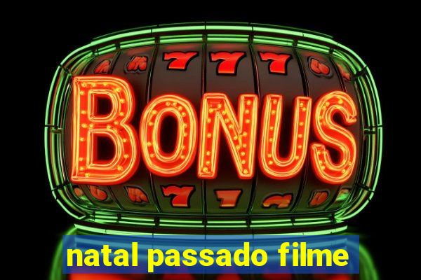 natal passado filme