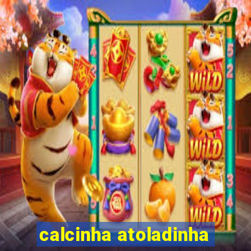 calcinha atoladinha