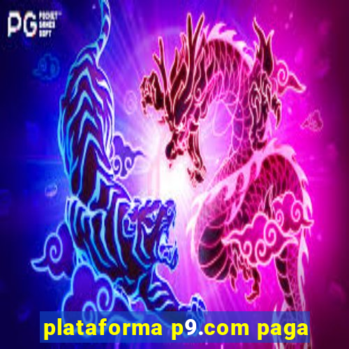 plataforma p9.com paga