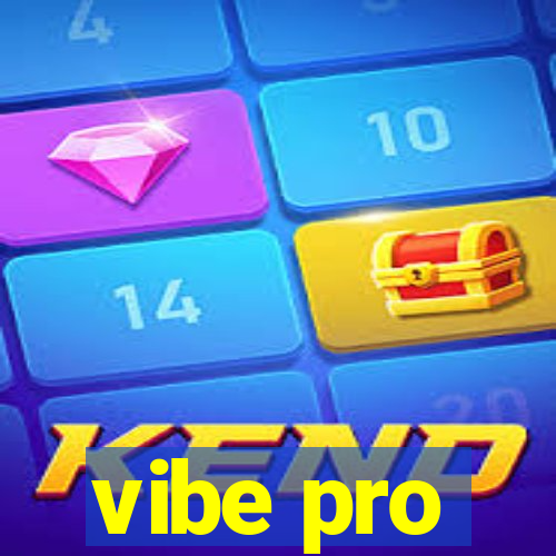 vibe pro