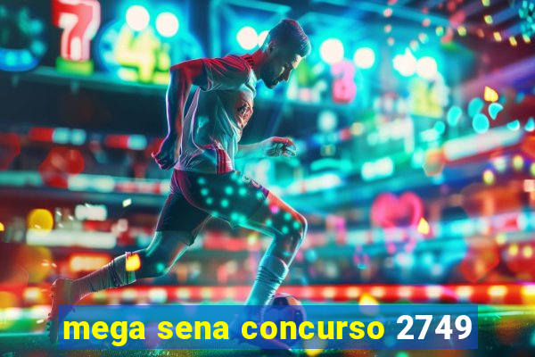 mega sena concurso 2749