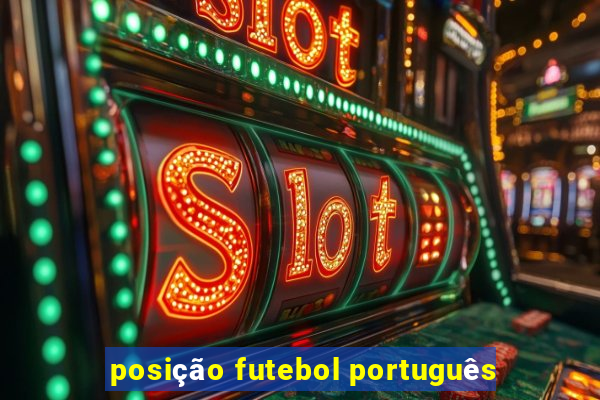 posição futebol português