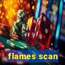 flames scan