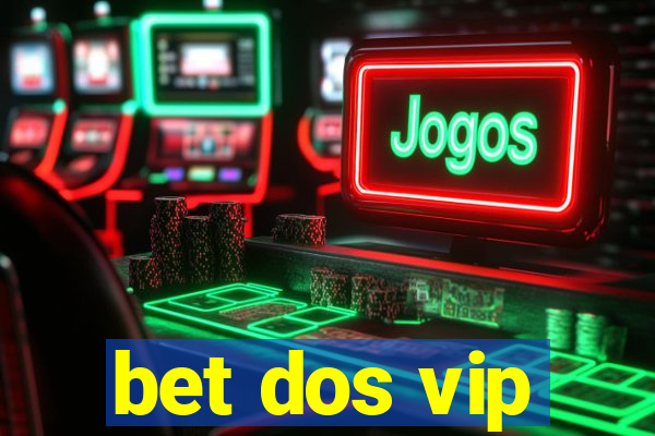 bet dos vip