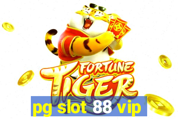 pg slot 88 vip