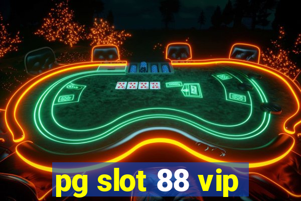 pg slot 88 vip