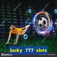 lucky 777 slots real money jili