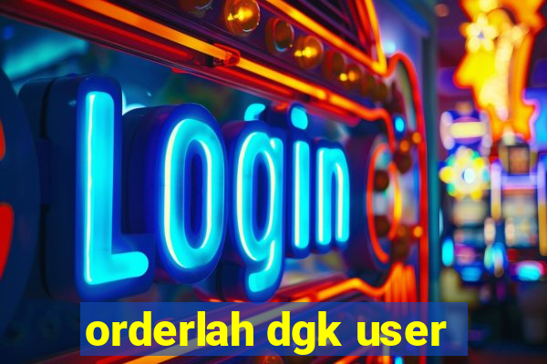 orderlah dgk user