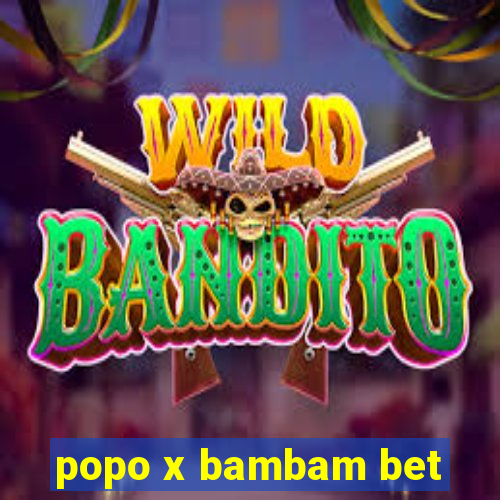 popo x bambam bet