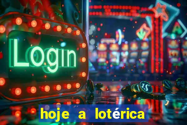 hoje a lotérica é aberta