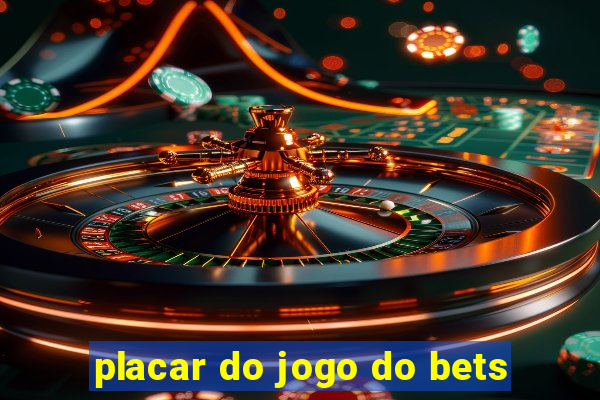 placar do jogo do bets