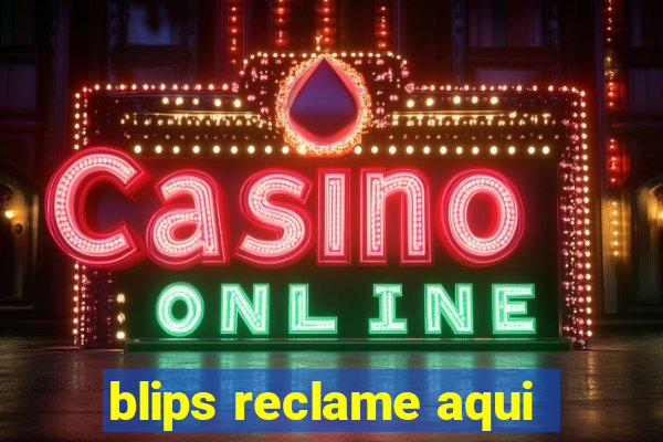 blips reclame aqui