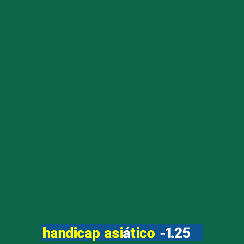 handicap asiático -1.25