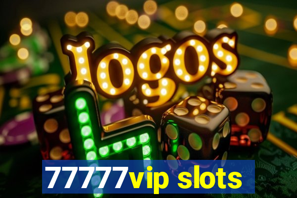 77777vip slots