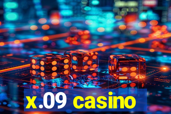 x.09 casino