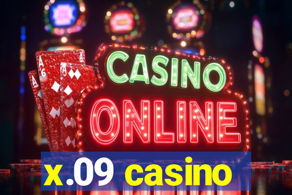 x.09 casino