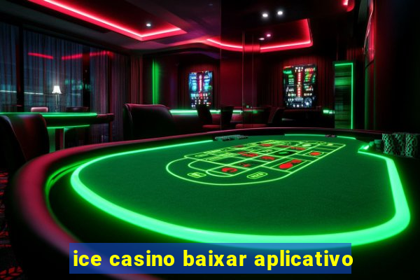 ice casino baixar aplicativo