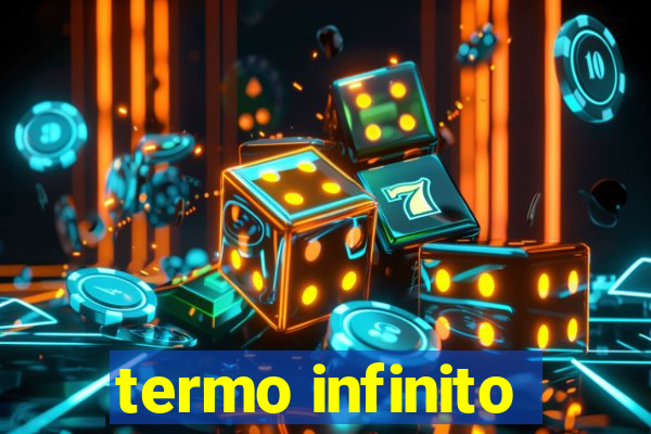 termo infinito