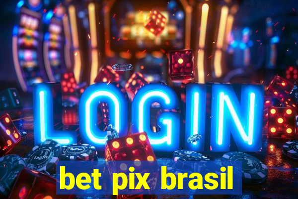 bet pix brasil