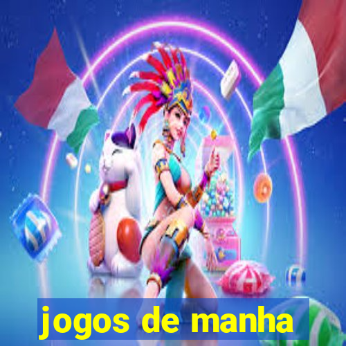 jogos de manha