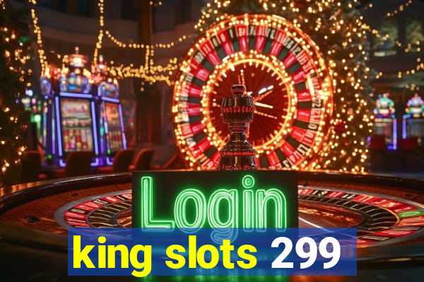 king slots 299