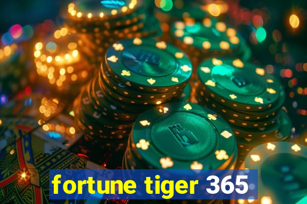 fortune tiger 365