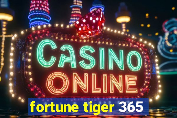 fortune tiger 365