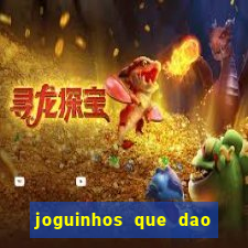 joguinhos que dao dinheiro sem depositar