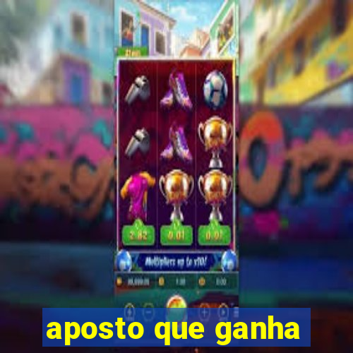 aposto que ganha