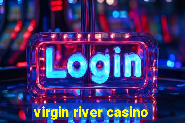 virgin river casino