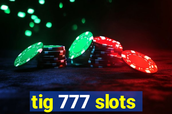 tig 777 slots