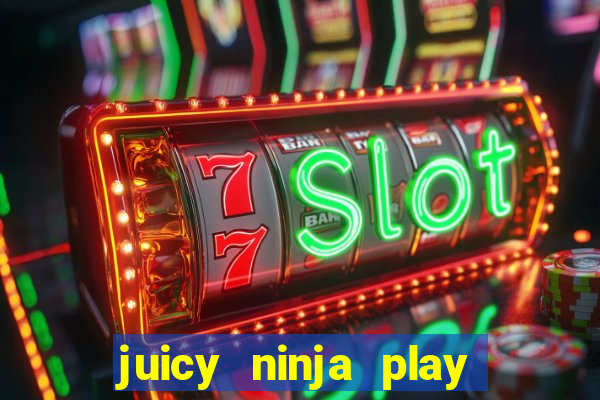 juicy ninja play free slot