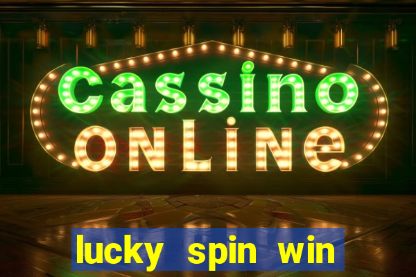 lucky spin win real money online