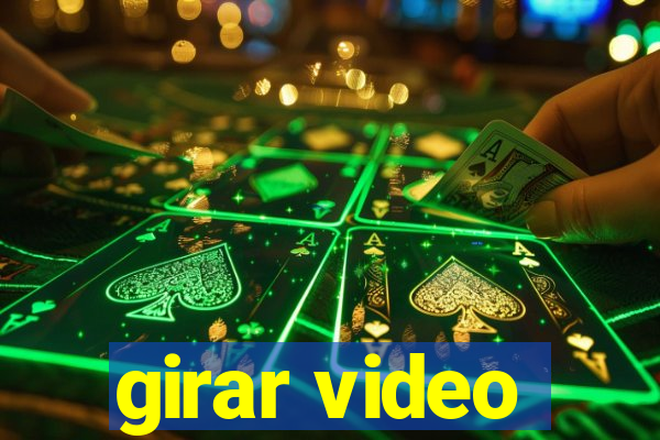 girar video