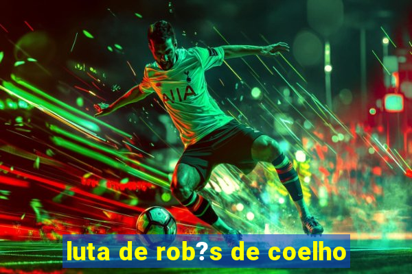 luta de rob?s de coelho