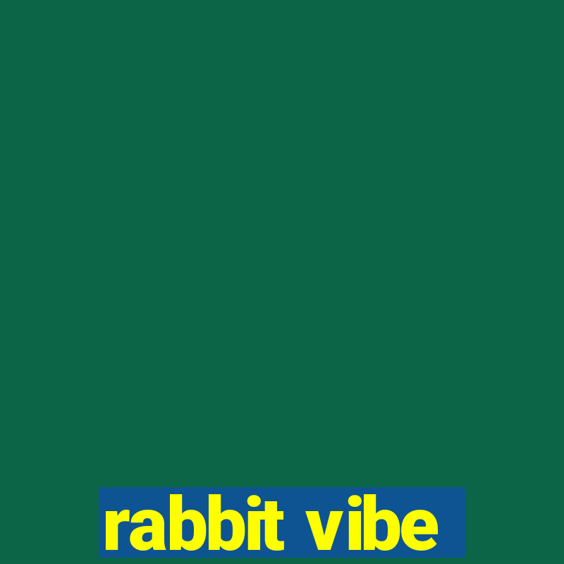 rabbit vibe