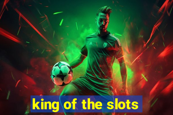 king of the slots