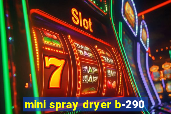 mini spray dryer b-290