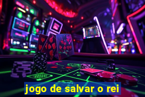 jogo de salvar o rei