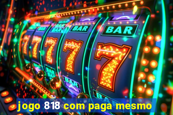 jogo 818 com paga mesmo