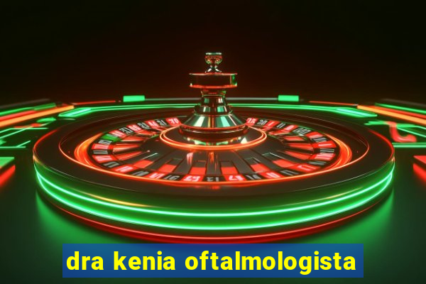 dra kenia oftalmologista