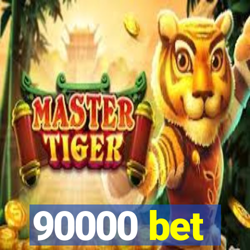 90000 bet