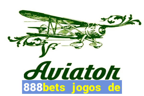 888bets jogos de hoje apostas