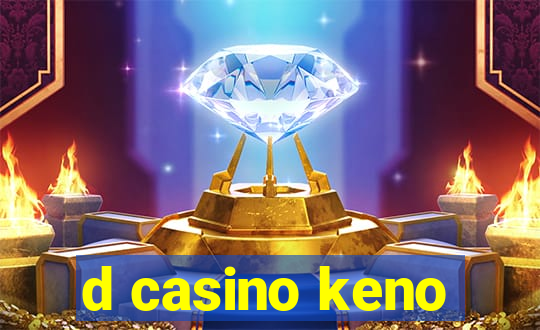 d casino keno