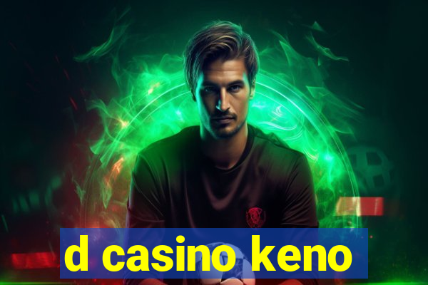 d casino keno