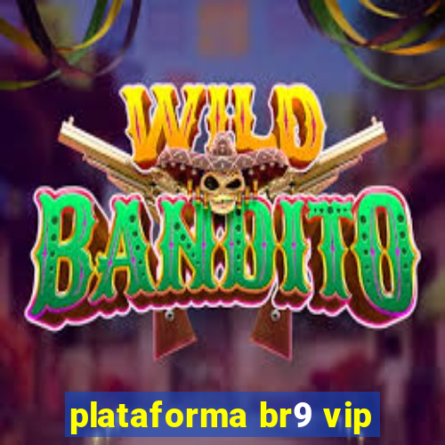 plataforma br9 vip