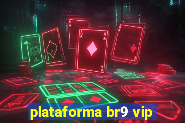 plataforma br9 vip