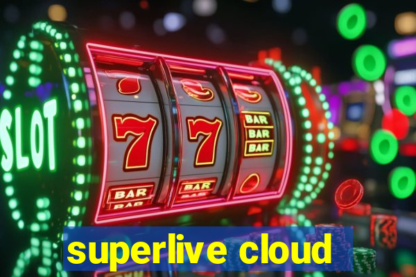 superlive cloud